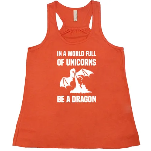 In A World Full Of Unicorns Be A Dragon Shirt